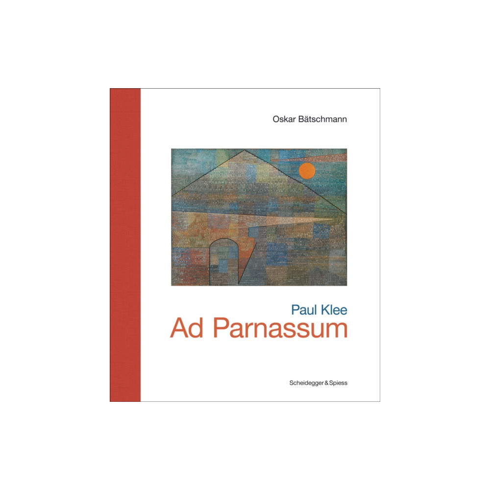 Paul Klee - Ad Parnassum (inbunden, english) Scheidegger und Spiess AG, Verlag
