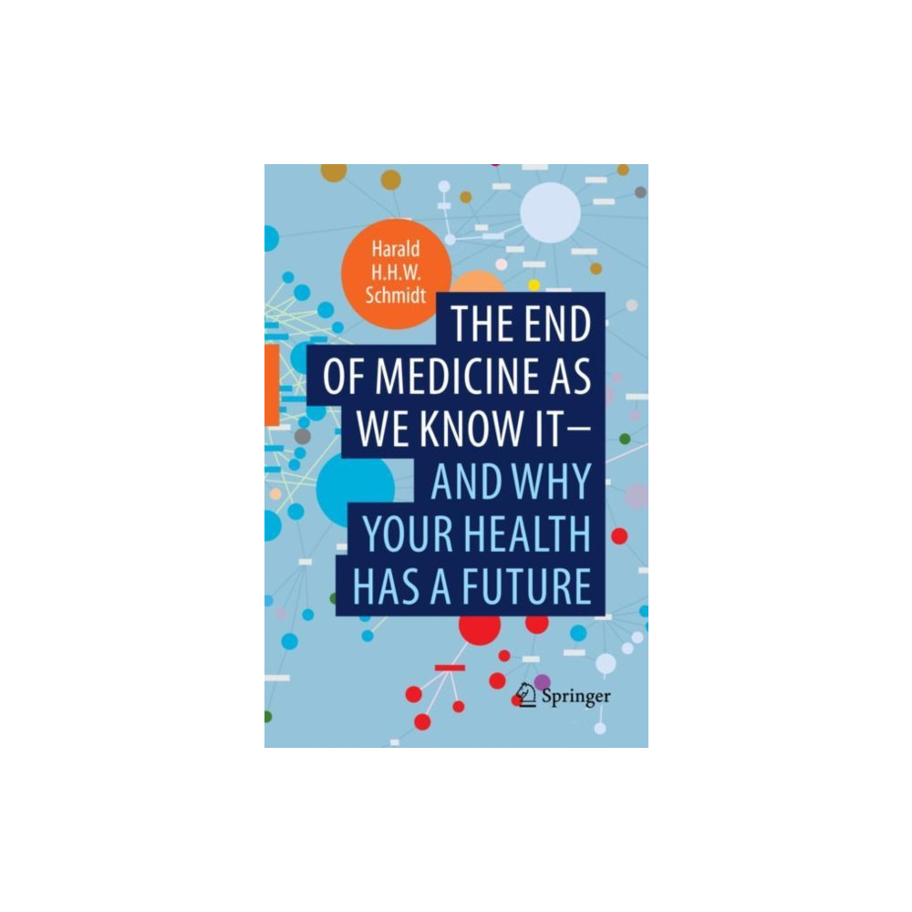 Springer Nature Switzerland AG The end of medicine as we know it - and why your health has a future (häftad, eng)