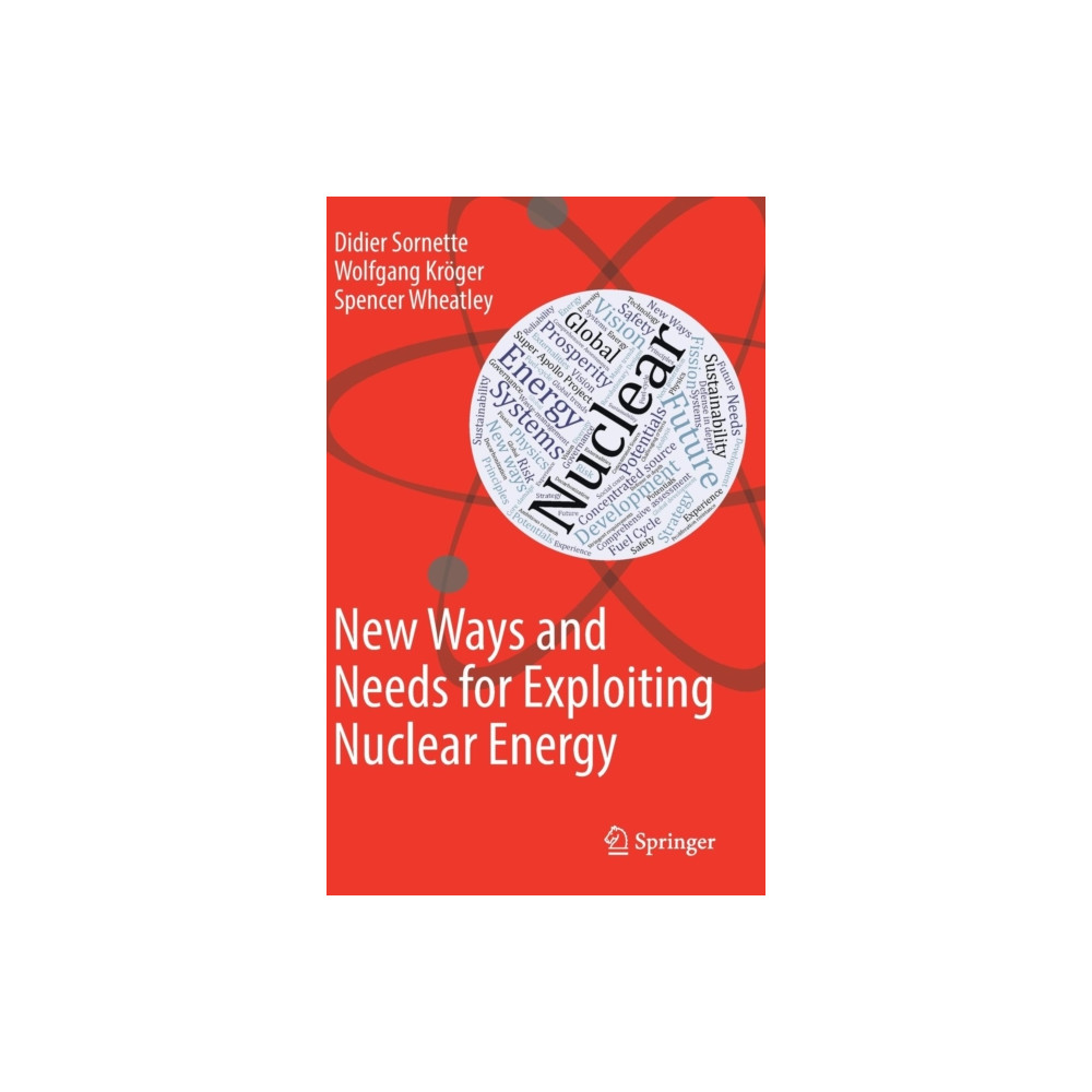 New Ways and Needs for Exploiting Nuclear Energy (inbunden, english) Springer International Publishing AG