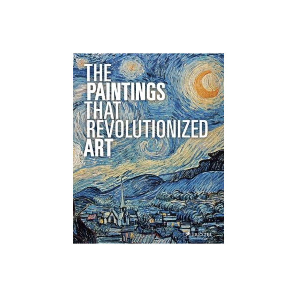 The Paintings That Revolutionized Art (häftad, eng)