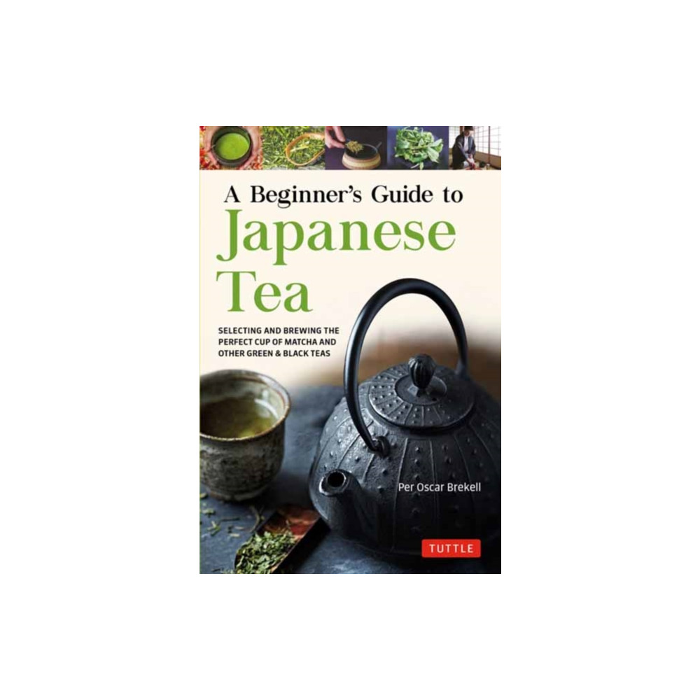 A Beginner's Guide to Japanese Tea (häftad, english) Tuttle Publishing