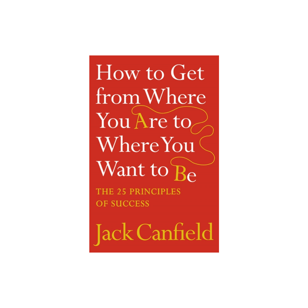 How to Get from Where You Are to Where You Want to Be (häftad, eng)