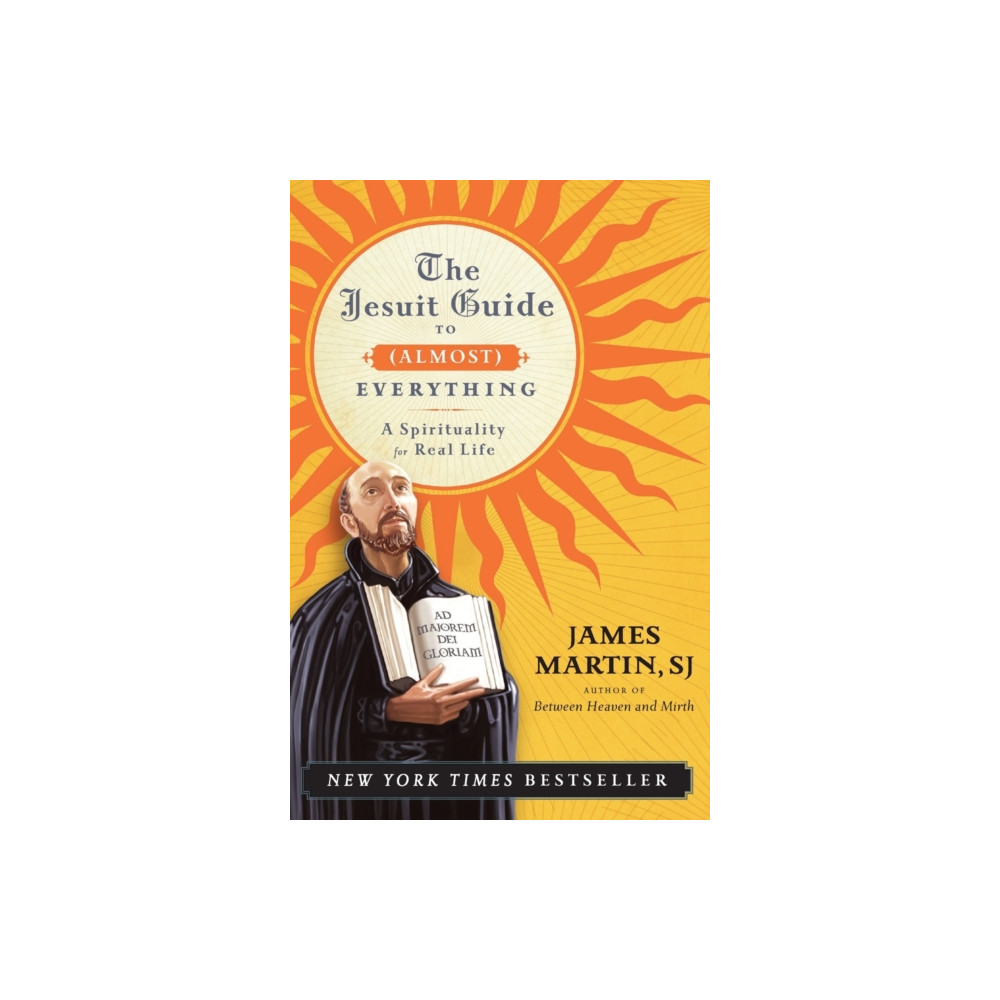 The Jesuit Guide to (Almost) Everything: A Spirituality for Real Life (häftad, eng)