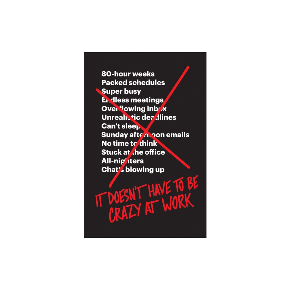 It Doesn’t Have to Be Crazy at Work (häftad, english) HarperCollins Publishers