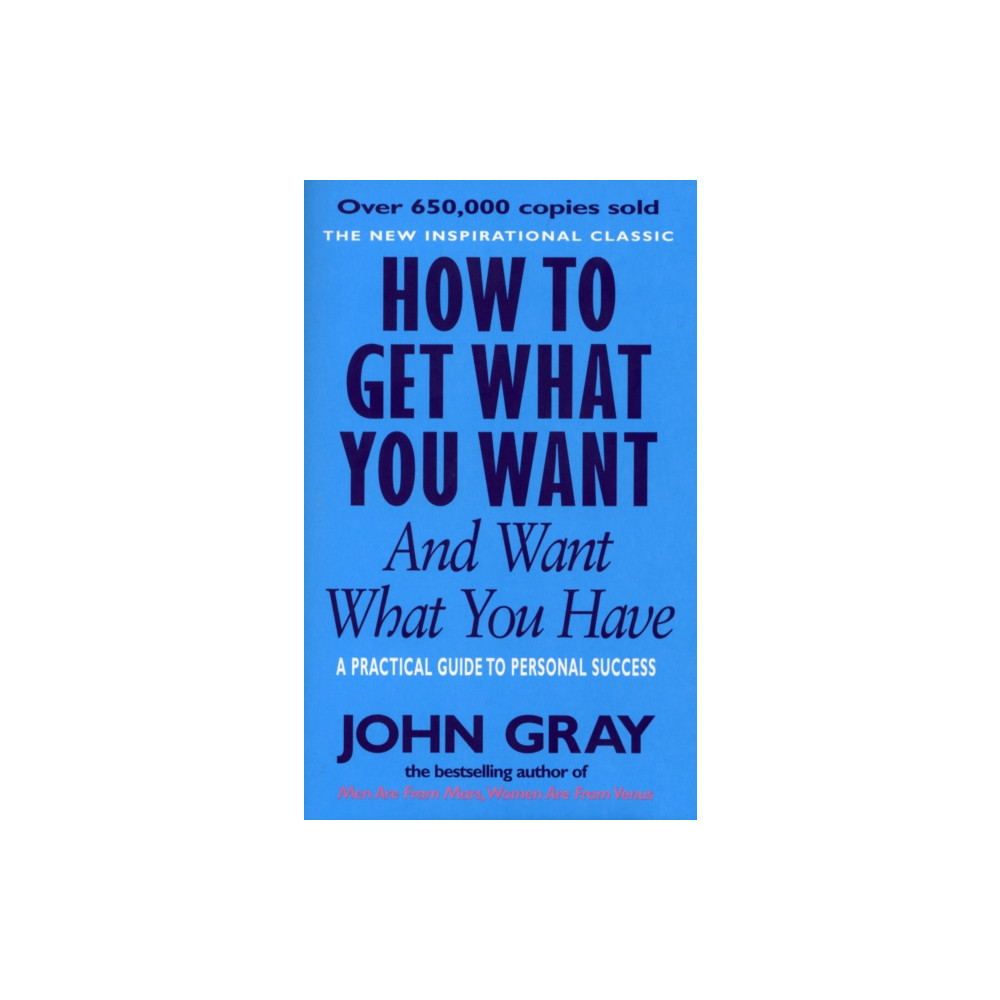 How To Get What You Want And Want What You Have (häftad, english) Ebury Publishing