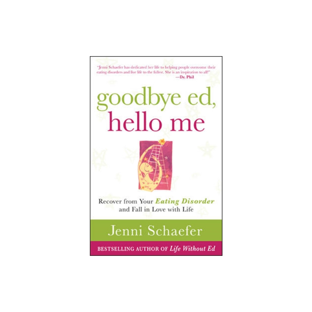 Goodbye Ed, Hello Me: Recover from Your Eating Disorder and Fall in Love with Life (häftad, eng)
