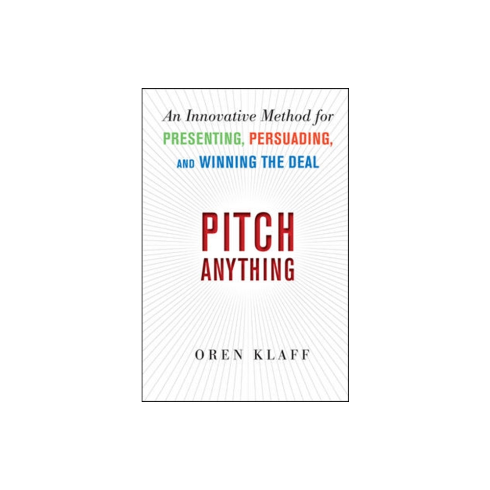 Pitch Anything: An Innovative Method for Presenting, Persuading, and Winning the Deal (inbunden, english) McGraw-Hill Education - Europe