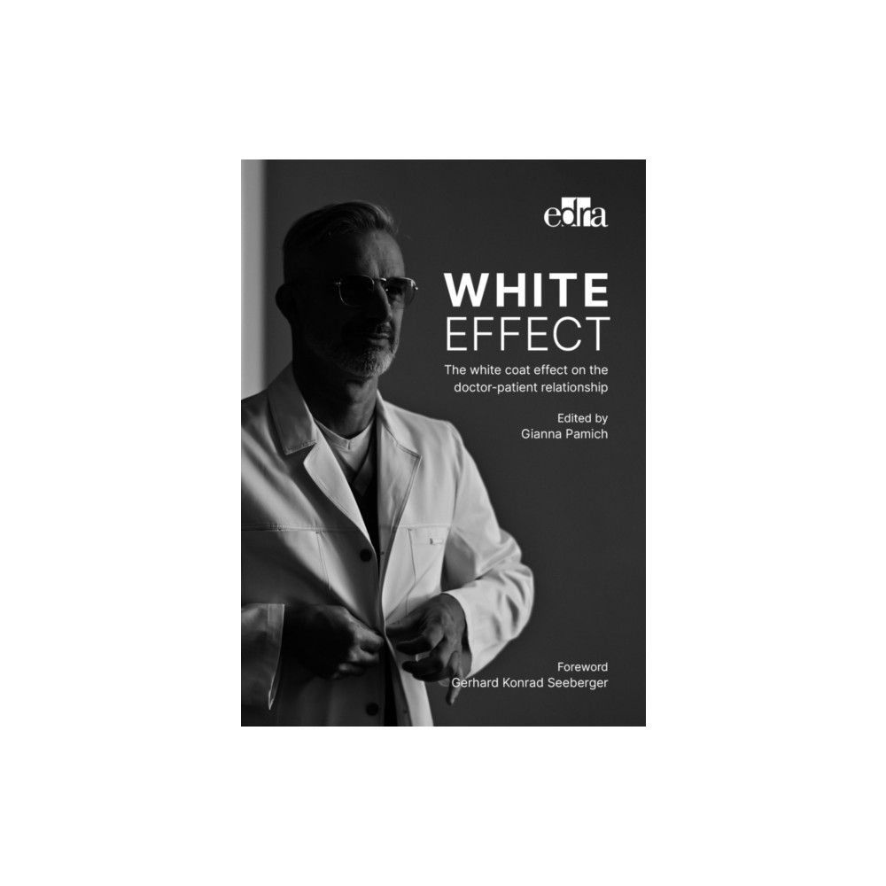 White effect - The white coat effect on the doctor-patient relationship (häftad, english) Edra Spa