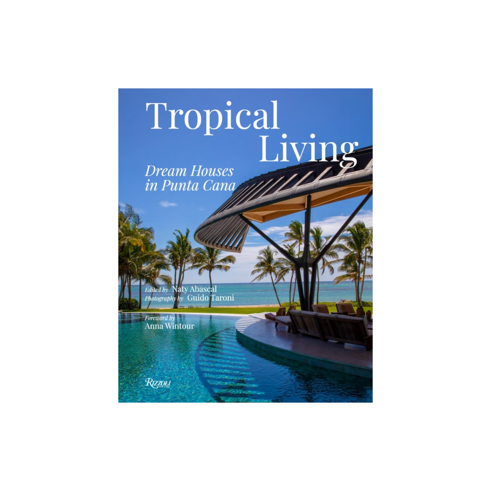 Tropical Living: Dream Houses in Punta Cana (inbunden, eng)