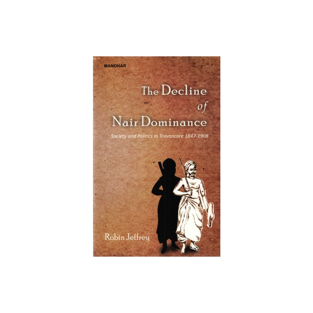 The Decline of Nair Dominance (inbunden, english) Manohar Publishers and Distributors