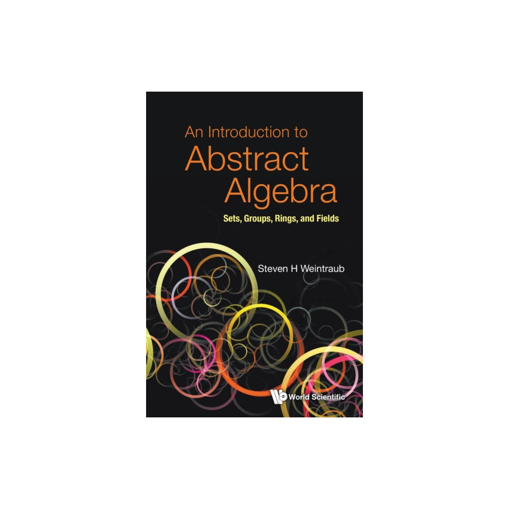 Introduction To Abstract Algebra, An: Sets, Groups, Rings, And Fields (häftad, eng)