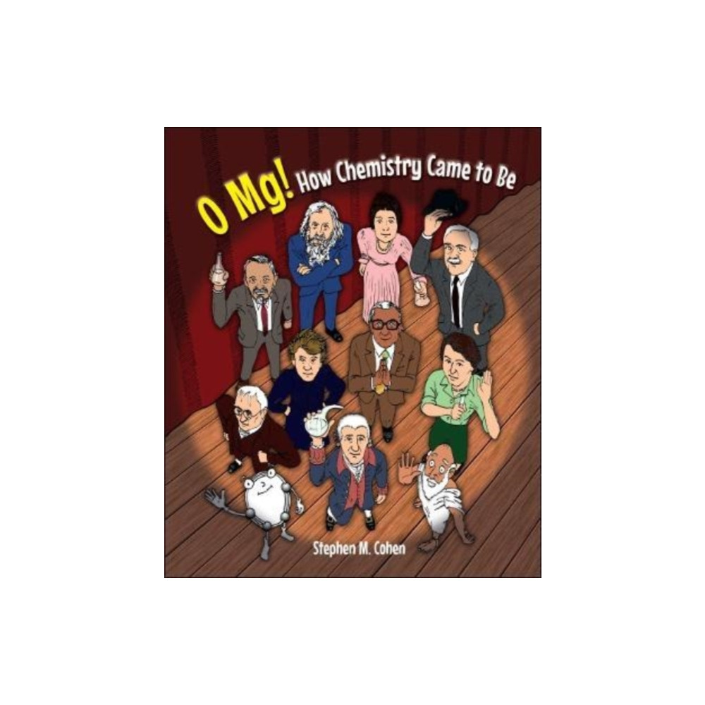 O Mg! How Chemistry Came To Be (inbunden, eng)