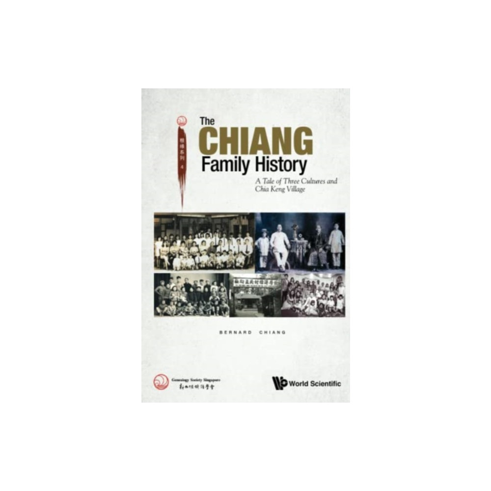 Chiang Family History, The: A Tale Of Three Cultures And Chia Keng Village (häftad, eng)