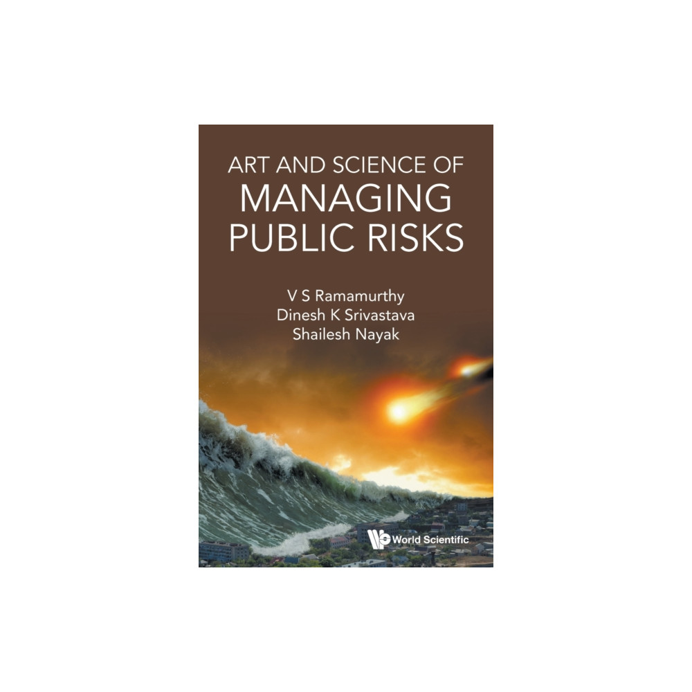 Art And Science Of Managing Public Risks (häftad, english) World Scientific Publishing Co Pte Ltd