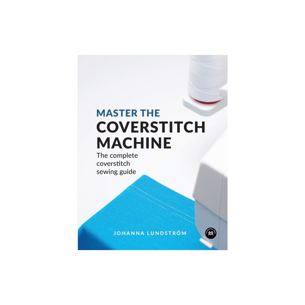Master the Coverstitch Machine (häftad, english) Last Stitch