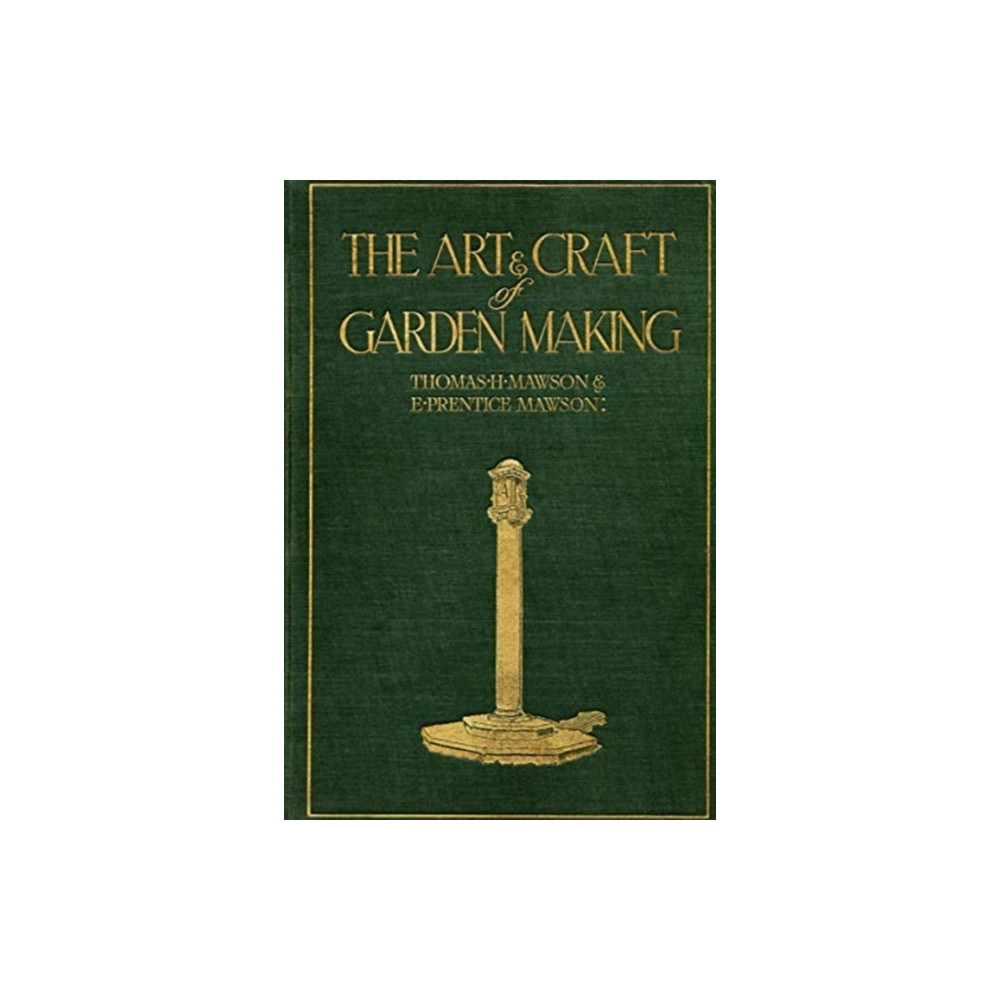 Mawson: The Art and Craft of Garden Making (inbunden, english) Stolpe Publishing