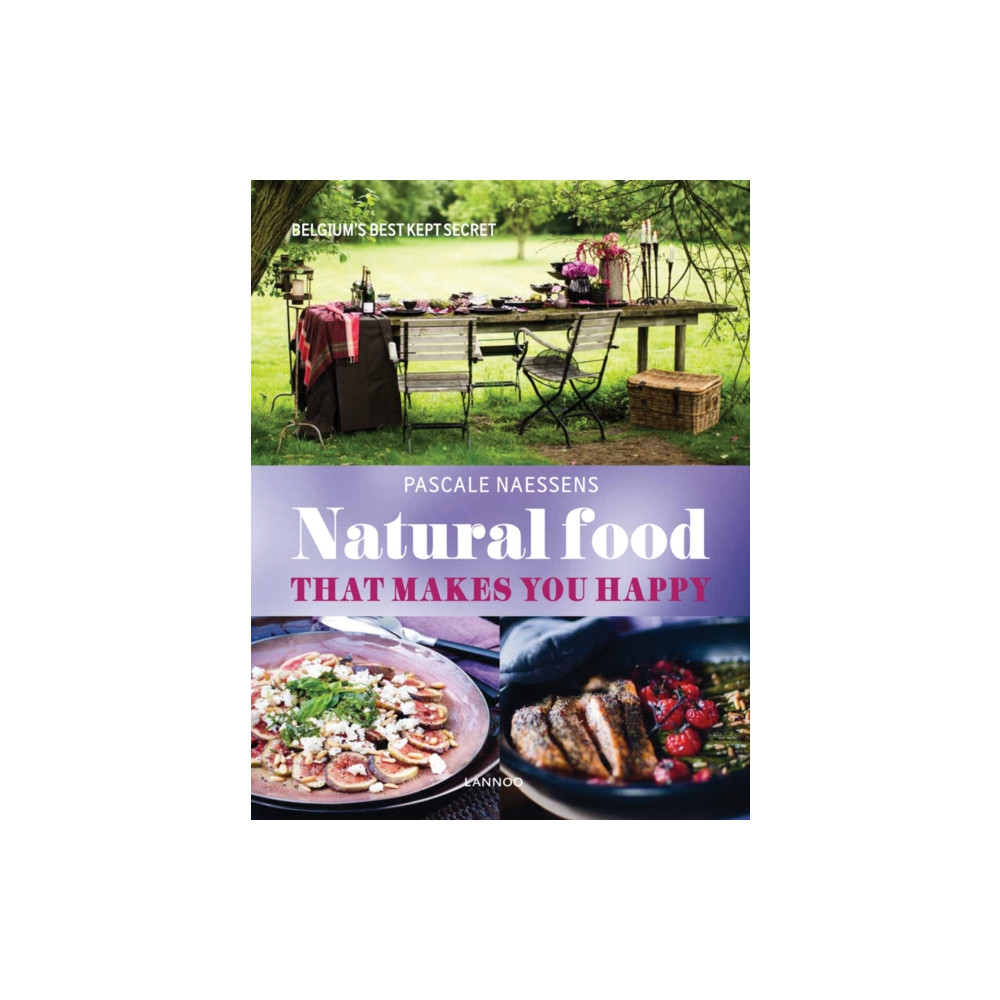 Natural Food that Makes You Happy (inbunden, english) Lannoo Publishers