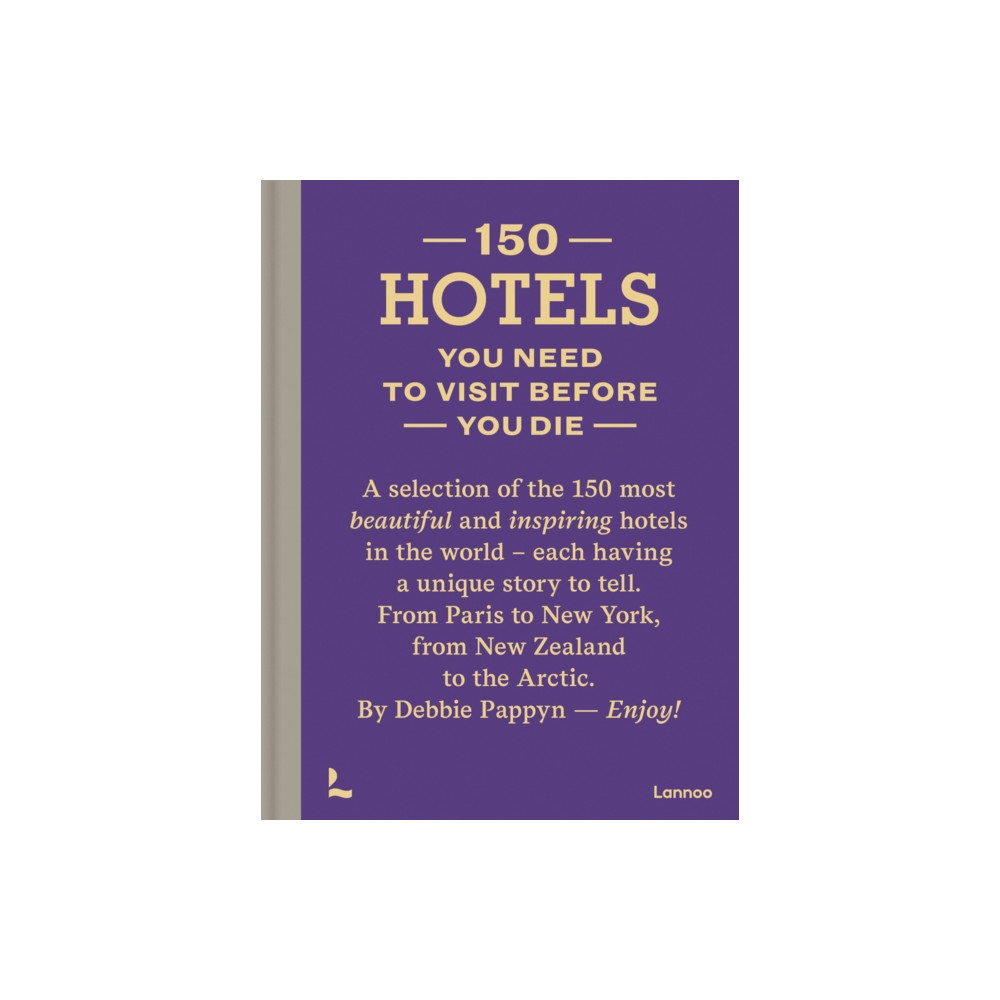 150 Hotels You Need to Visit before You Die (inbunden, english) Lannoo Publishers
