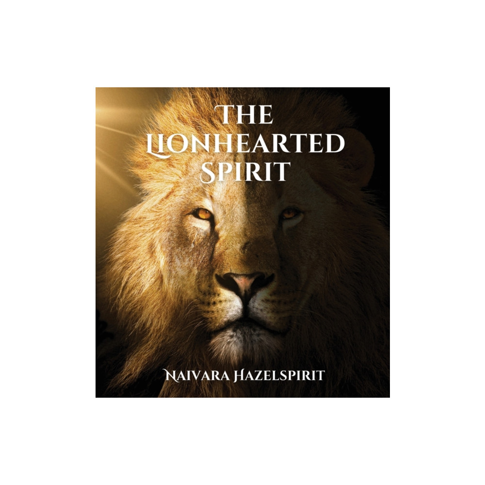 The Lionhearted Spirit (inbunden, english) Loomevalgus Ou