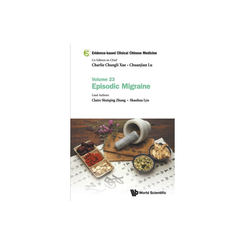 Evidence-based Clinical Chinese Medicine - Volume 23: Episodic Migraine (häftad, english) World Scientific Publishing Co Pte Ltd