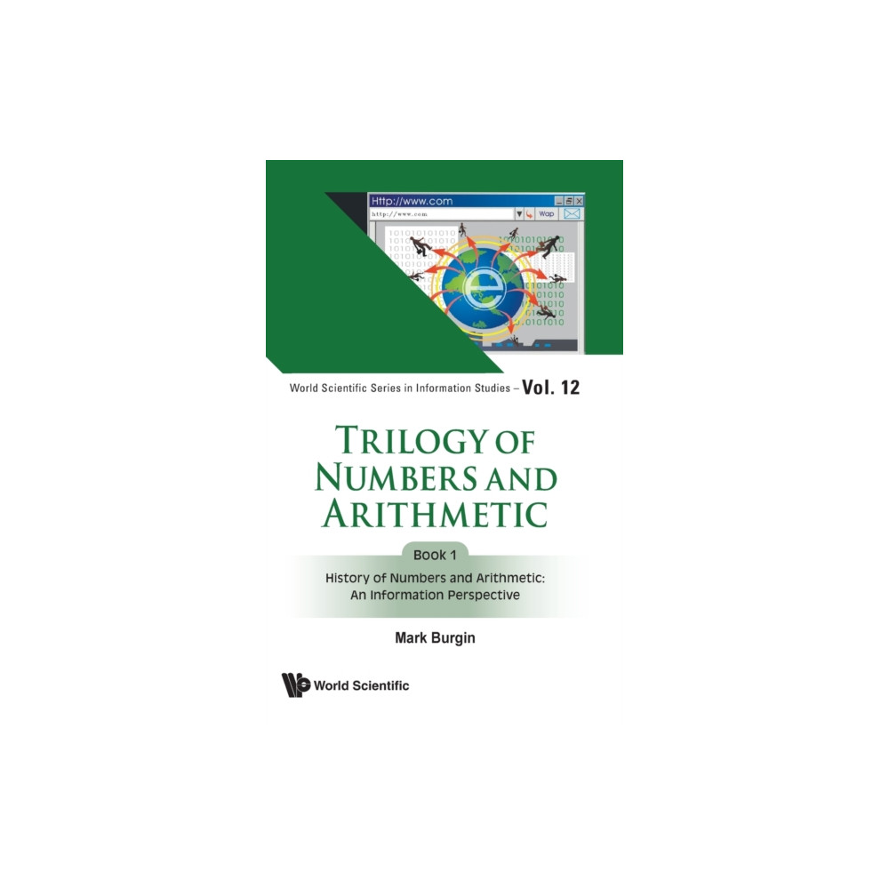 Trilogy Of Numbers And Arithmetic - Book 1: History Of Numbers And Arithmetic: An Information Perspective (inbunden, eng... World Scientific Publishing Co Pte Ltd