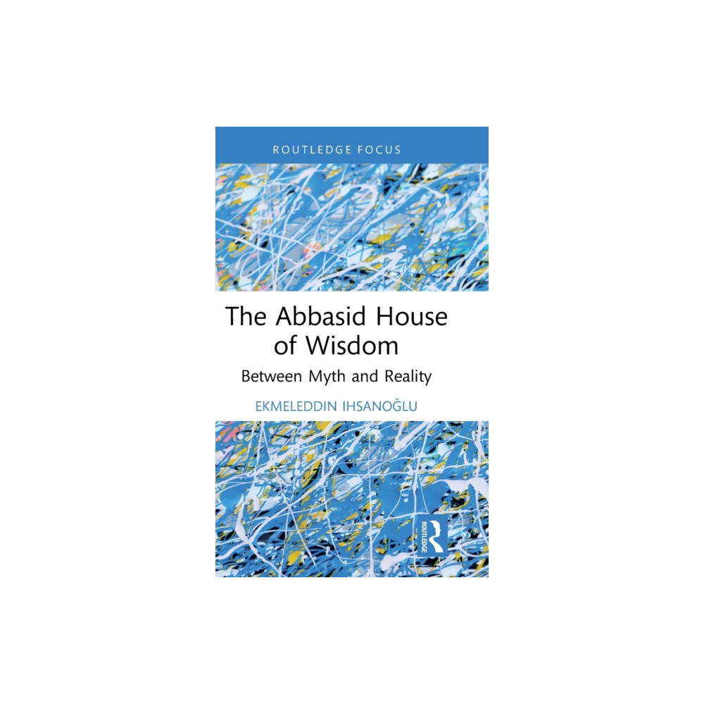 Taylor & francis ltd The Abbasid House of Wisdom (inbunden, eng)