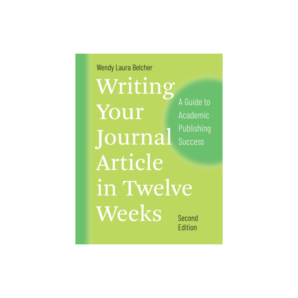 Writing Your Journal Article in Twelve Weeks, Second Edition (häftad, english) The university of chicago press