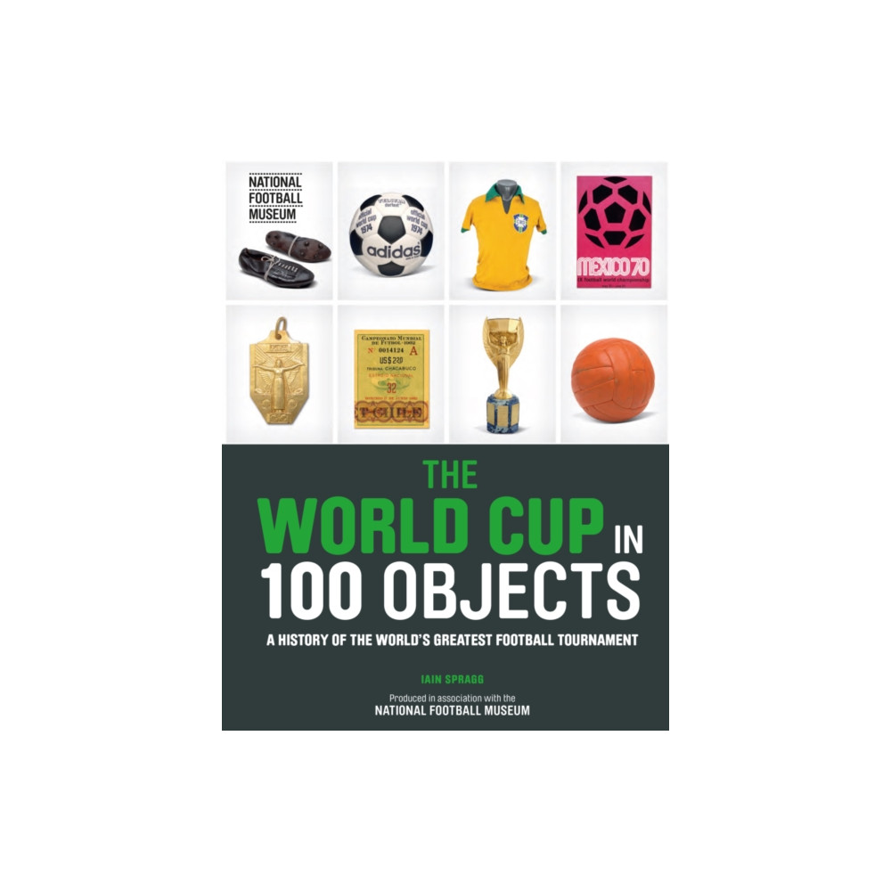 The World Cup in 100 Objects (inbunden, english) Welbeck Publishing Group