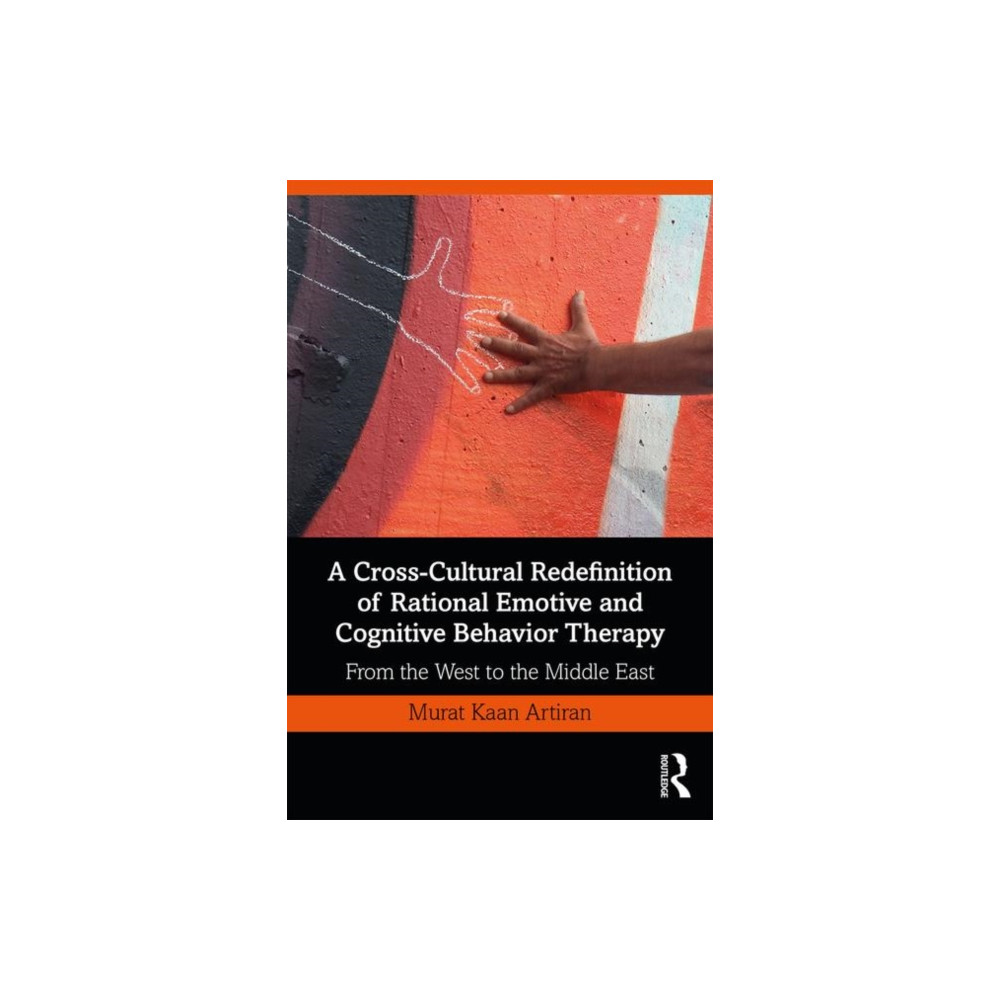 A Cross-Cultural Redefinition of Rational Emotive and Cognitive Behavior Therapy (häftad, english) Taylor & francis ltd