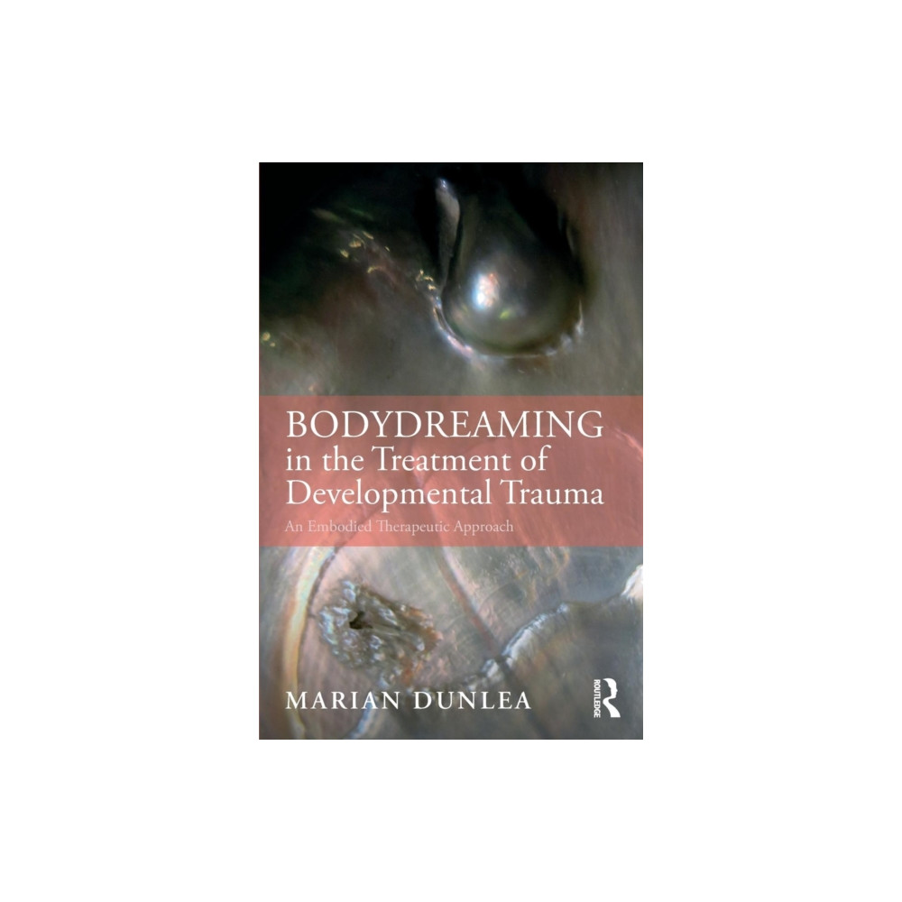 BodyDreaming in the Treatment of Developmental Trauma (häftad, english) Taylor & francis ltd