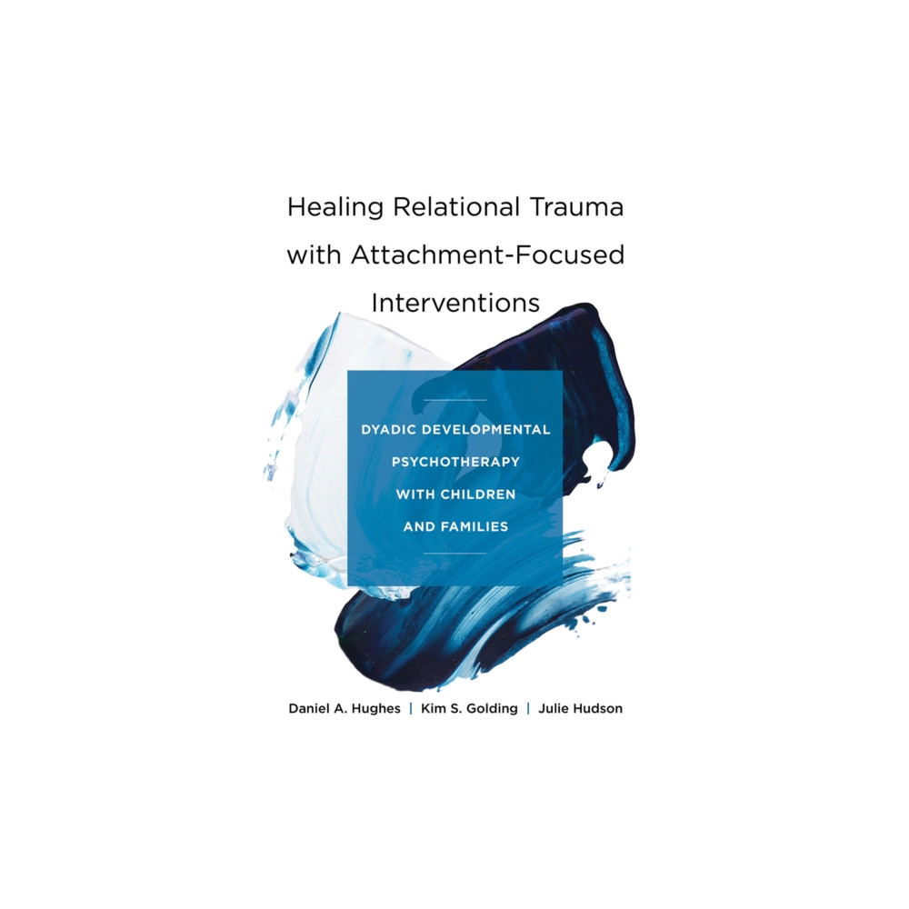 Healing Relational Trauma with Attachment-Focused Interventions (inbunden, english) WW Norton & Co