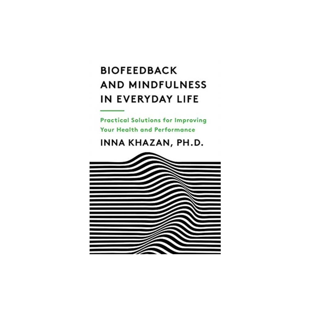Biofeedback and Mindfulness in Everyday Life (häftad, english) WW Norton & Co