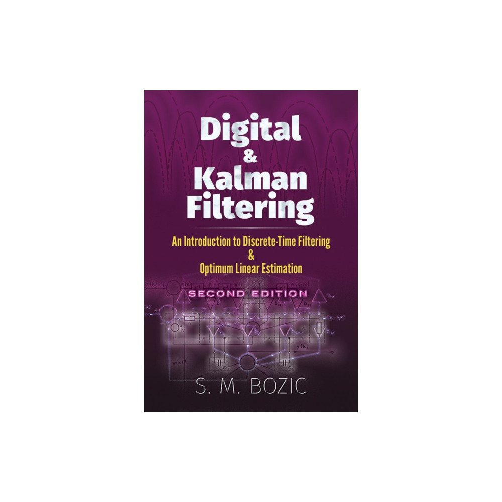 Digital and Kalman Filtering: an Introduction to Discrete-Time Filtering and Optimum Linear Estimation, Second Edition (... Dover publications inc.