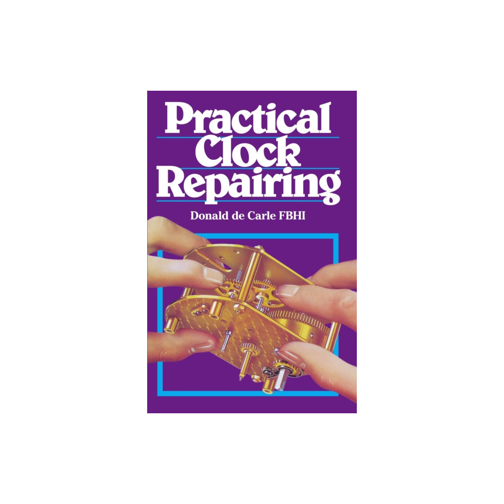 Practical Clock Repairing (inbunden, english) The Crowood Press Ltd