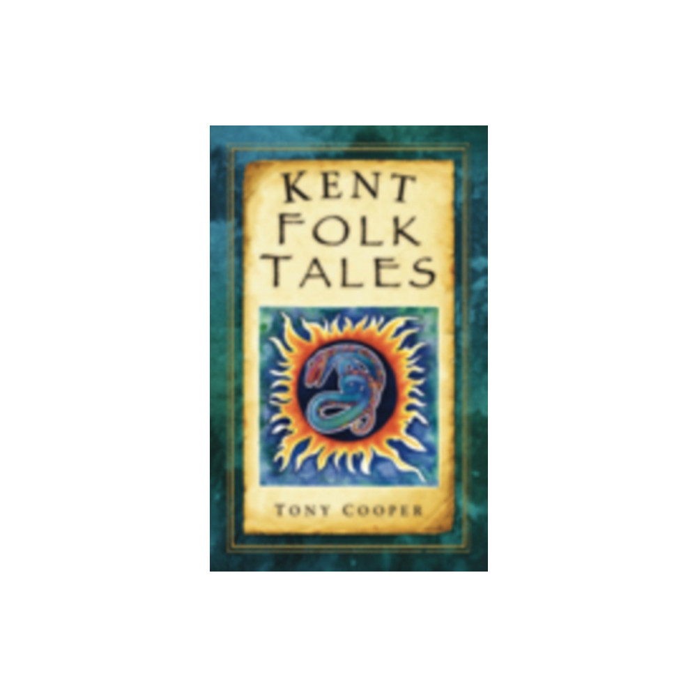 Kent Folk Tales (häftad, english) The History Press Ltd