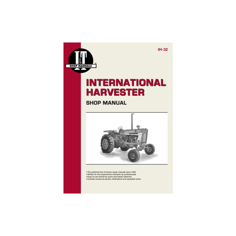 International Harvesters (Farmall) Model 706-2856 Gasoline & Diesel & Model 21206-21456 Diesel Tractor Service Repair Ma... Haynes Publishing Group