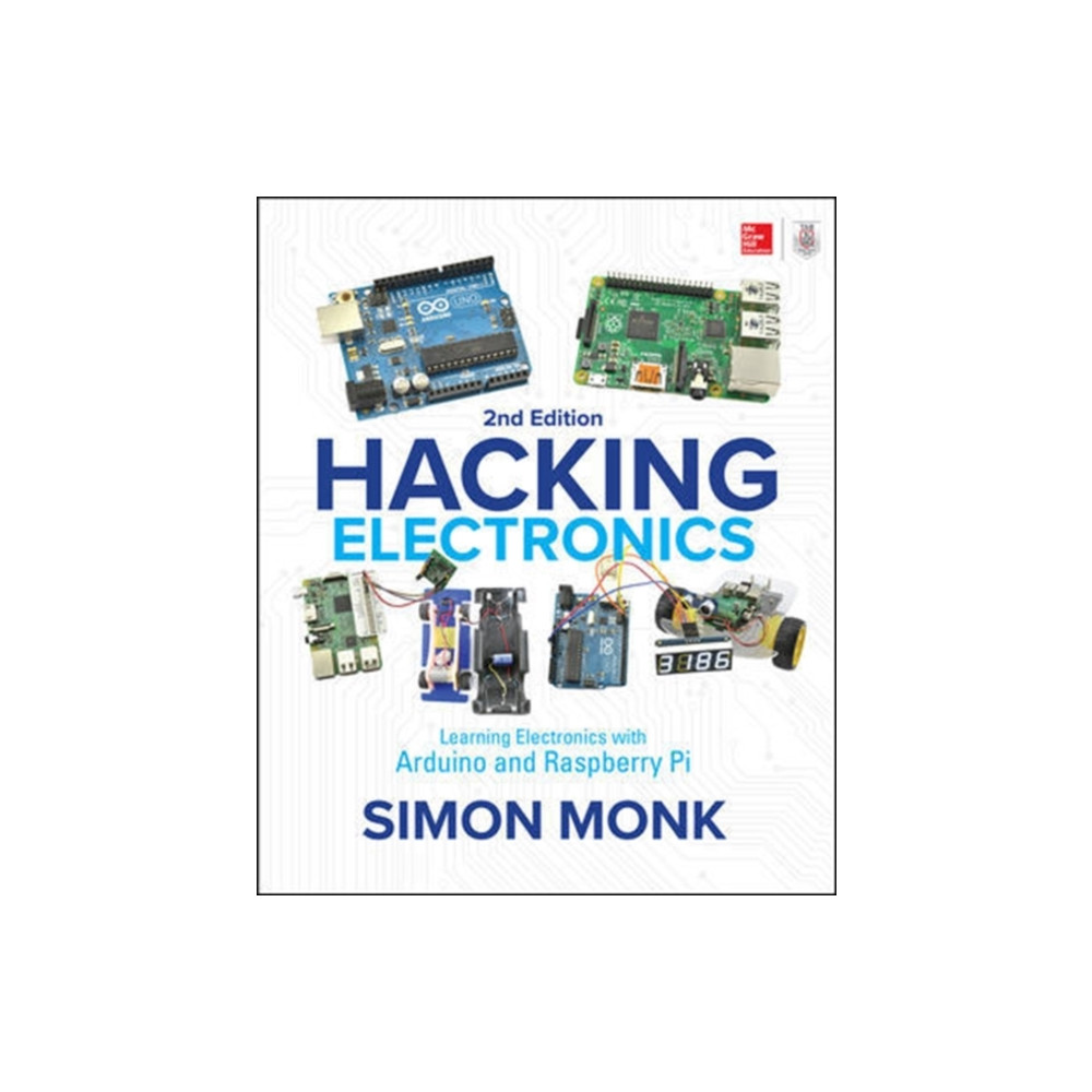 Hacking Electronics: Learning Electronics with Arduino and Raspberry Pi, Second Edition (häftad, english) McGraw-Hill Education