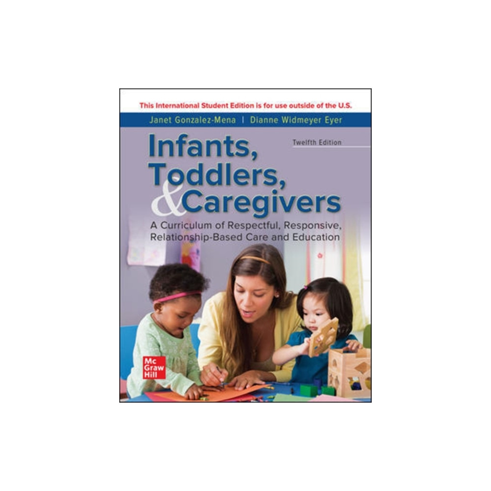 ISE INFANTS TODDLERS & CAREGIVERS:CURRICULUM RELATIONSHIP (häftad, english) McGraw-Hill Education