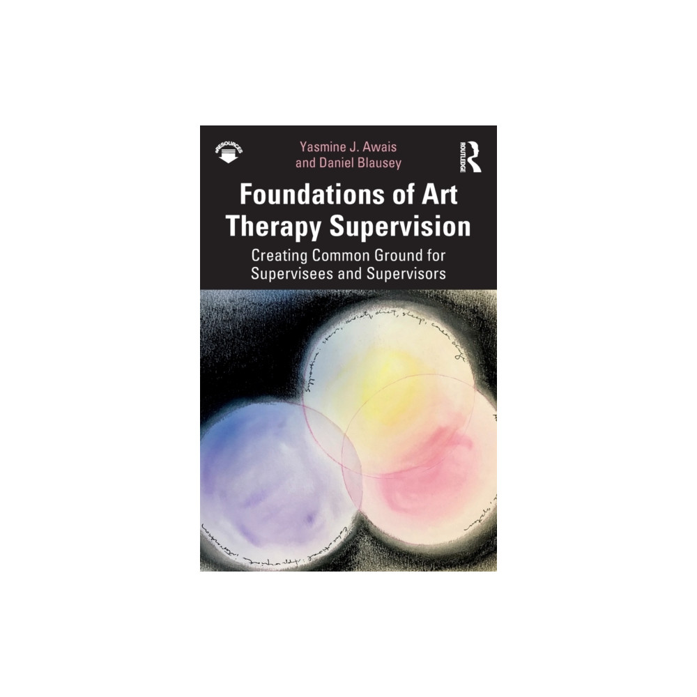 Foundations of Art Therapy Supervision (häftad, english) Taylor & francis ltd