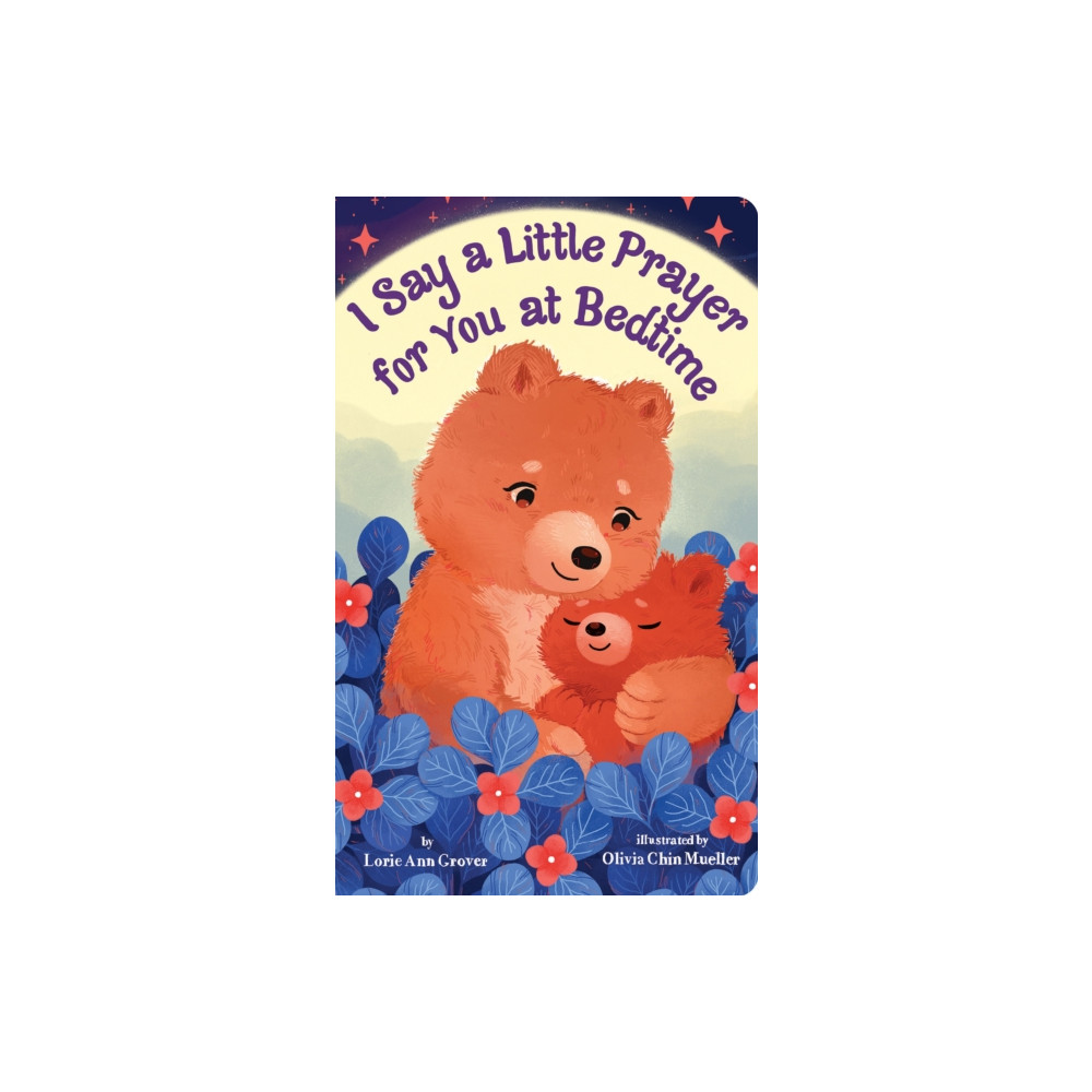 Scholastic Inc. I Say a Little Prayer for You at Bedtime (bok, board book, eng)