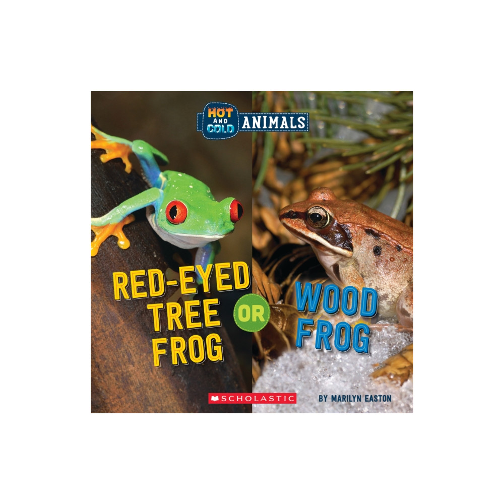 Scholastic Inc. Red-Eyed Tree Frog or Wood Frog (Wild World: Hot and Cold Animals) (inbunden, eng)