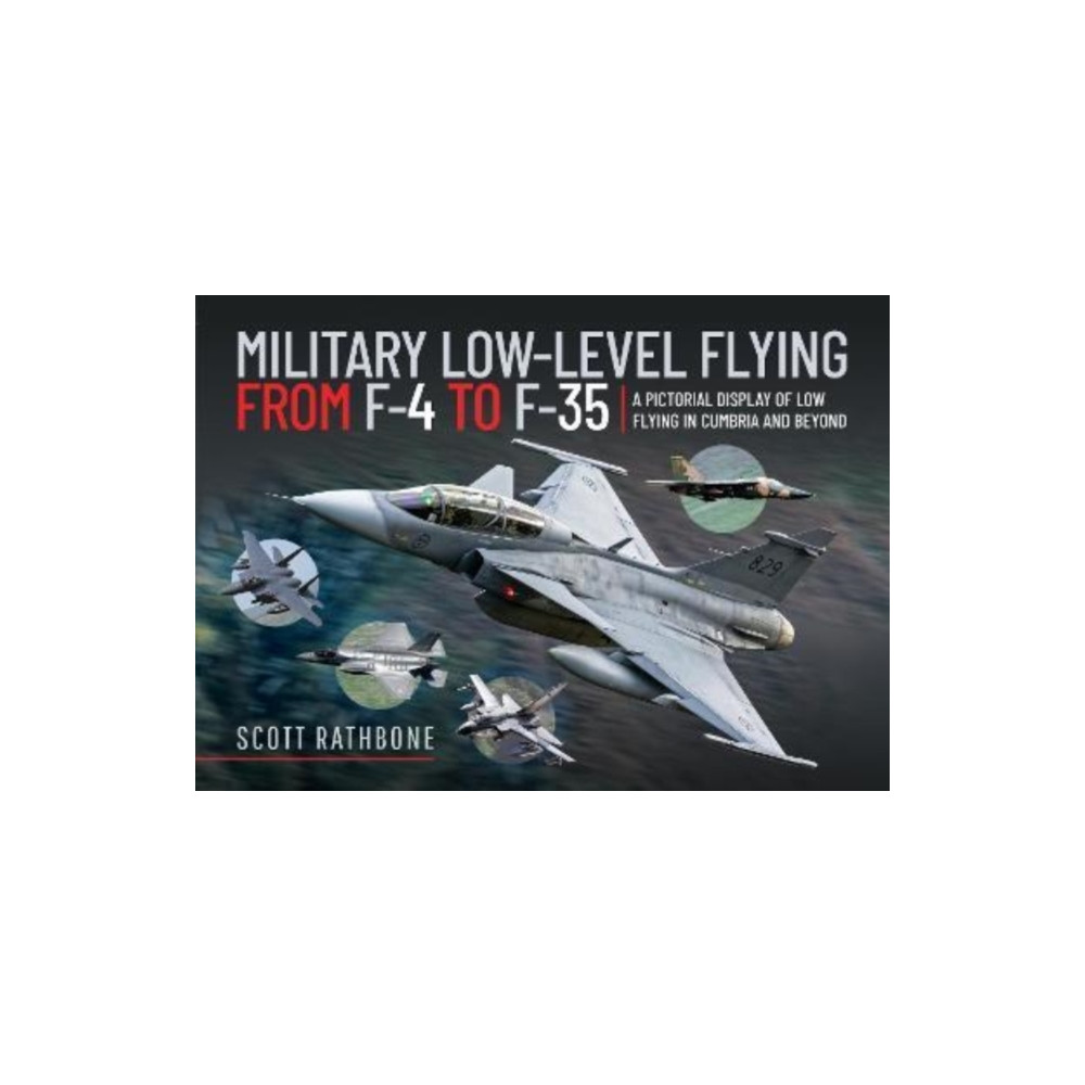 Pen & Sword Books Ltd Military Low-Level Flying From F-4 Phantom to F-35 Lightning II (inbunden, eng)