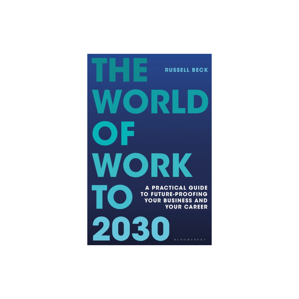 The World of Work to 2030 (inbunden, english) Bloomsbury Publishing PLC