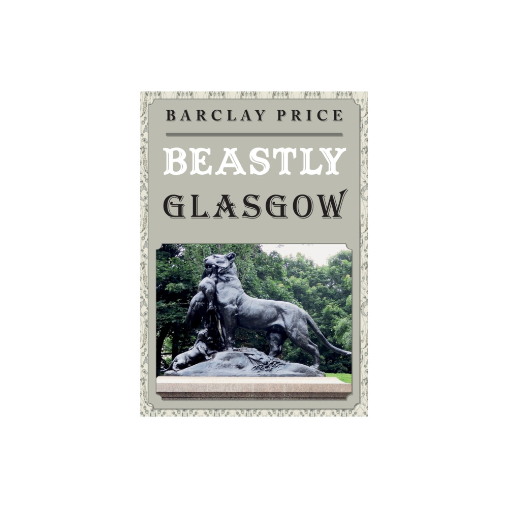 Beastly Glasgow (häftad, english) Amberley Publishing