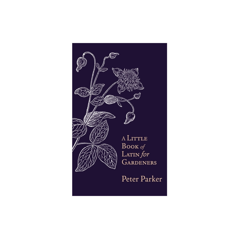 A Little Book of Latin for Gardeners (inbunden, english) Little, Brown Book Group