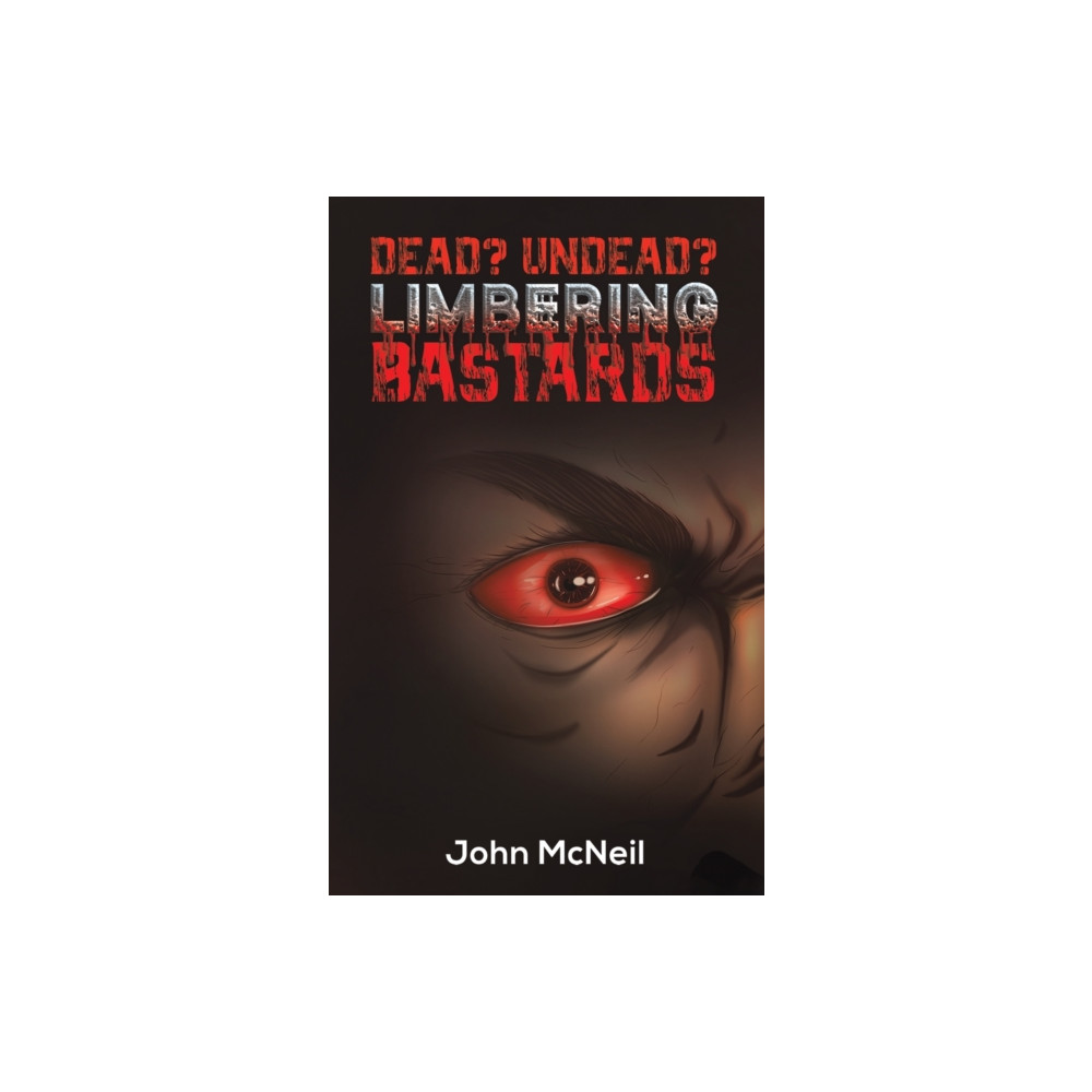 Dead? Undead? Limbering Bastards (häftad, english) Austin Macauley Publishers