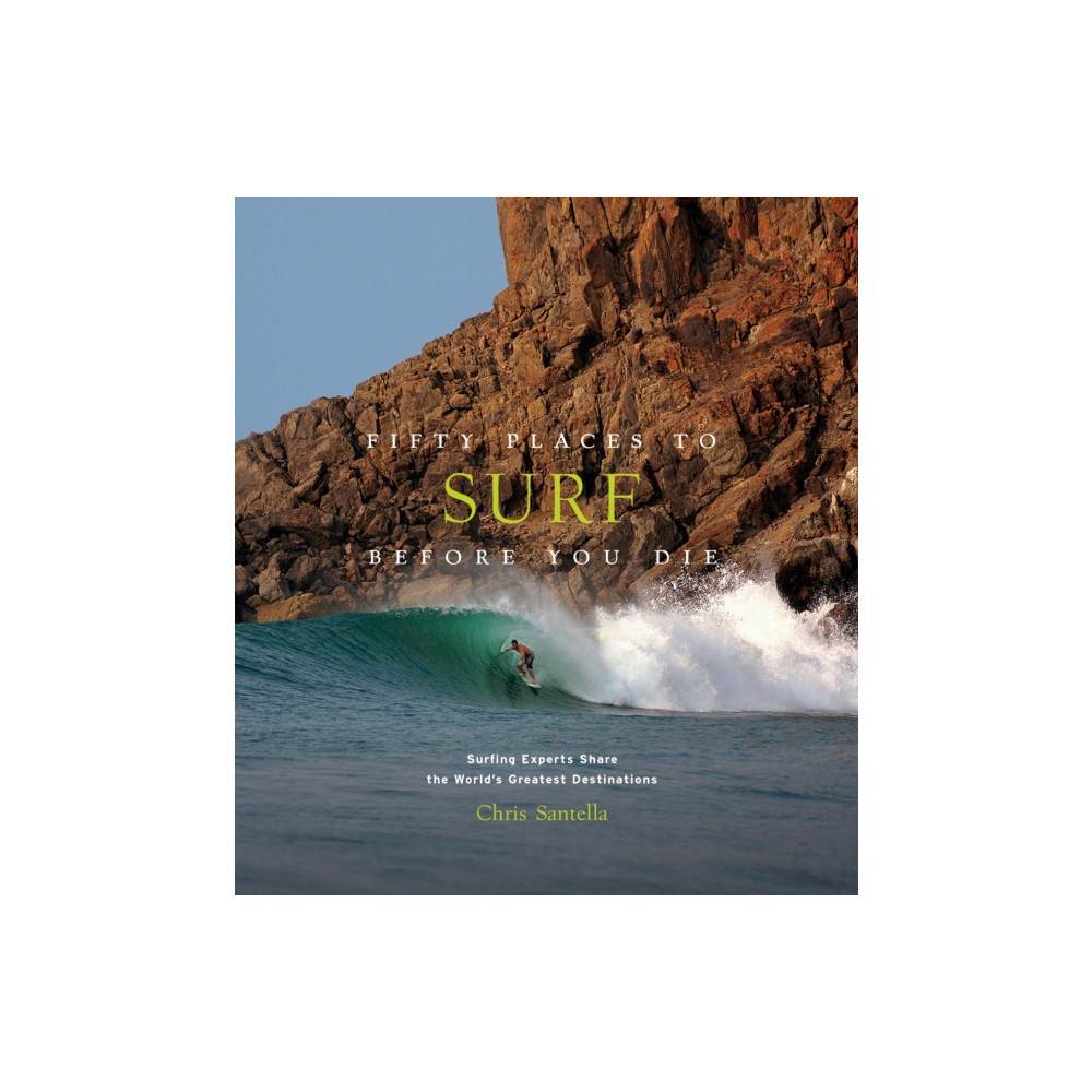 Fifty Places to Surf Before You Die (inbunden, eng)