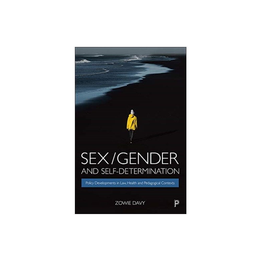 Sex/Gender and Self–Determination – Policy Develop ments in Law, Health and Pedagogical Contexts (häftad, eng)