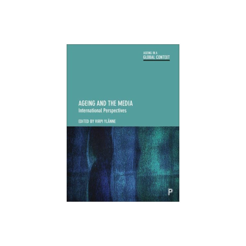 Ageing and the Media (häftad, english) Bristol University Press