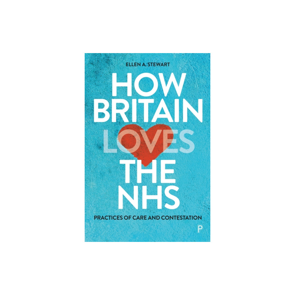 How Britain Loves the NHS (häftad, english) Bristol University Press